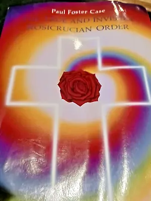 The True And Invisible Rosicrucian Order By Paul Foster Case • $16