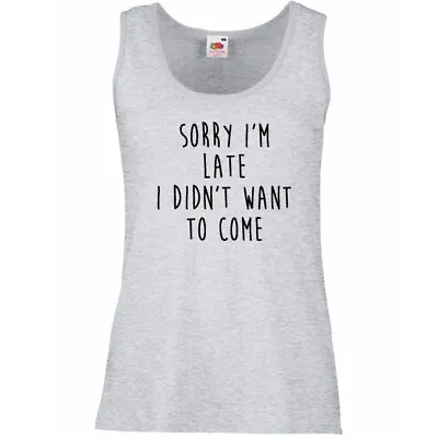 £9.95 • Buy Ladies Vest Top Tank T-Shirt Slogan Sorry I'm Late Womens Fitness Gym Yoga Rock