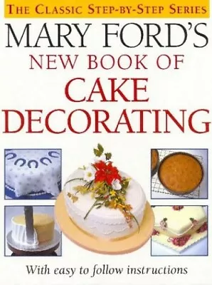 Mary Ford's New Book Of Cake Decorating By Ford Mary Hardback Book The Fast • $11.98