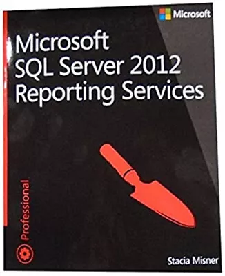 Microsoft SQL Server 2012 Reporting Services Paperback Stacia Mis • $8.83