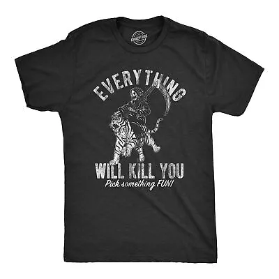 Mens Everything Will Kill You T Shirt Funny Grim Reaper Death Joke Tee For Guys • $13.10