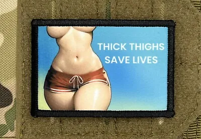 Thick Thighs Save Lives Morale Patch / Military Badge ARMY Tactical Airsoft 602 • $8.99