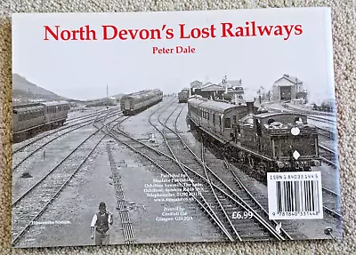 North Devon's Lost Railways ~ Dale Barnstaple Ilfracombe Lynton L&B Tavistock • £7.95