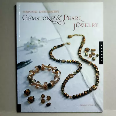 Designer Gemstone And Pearl Jewelry Making Paperback Tammy Powley 2003 • $16.59