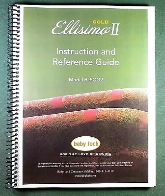 Baby Lock Ellisimo Gold II BLSOG2 Instruction Manual: Full Color &  Clear Covers • $41.20
