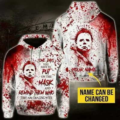 Personalized Michael Myers Some Days You Have To Put One The Mask 3D Hoodies • $26.58