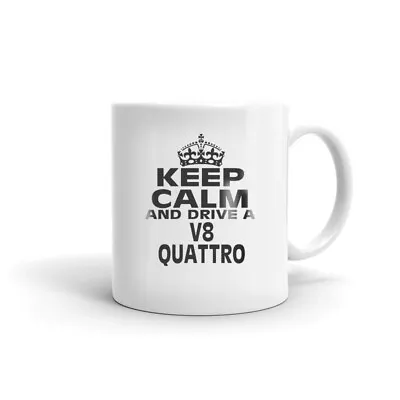 $17.99 • Buy Keep Calm And Drive A V8 Quattro Coffee Tea Ceramic Mug Office Work Cup Gift