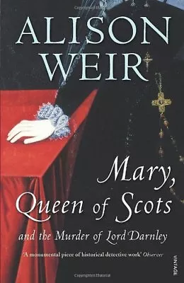 Mary Queen Of Scots: And The Murder Of Lord Darnley-Alison Weir 9780099527077 • £3.51