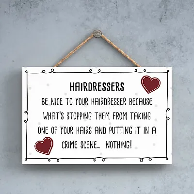 Plaque - Hairdressers Crime Scene Be Nice Comical Hanging Sign • £7.99