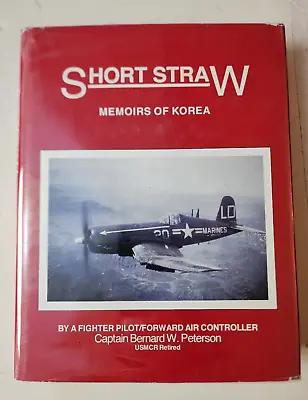SHORT STRAW Memoirs Of Korea By A Fighter Pilot SIGNED By Capt Bernard Peterson • $75