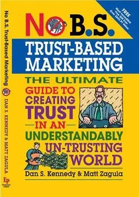 No B.S. Trust Based Marketing By KennedyZagula NEW Book FREE & FAST Delivery • £16.64