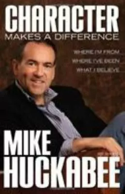 Character Makes A Difference: Where I'm- Mike Huckabee 9780805446777 Paperback • $4.02