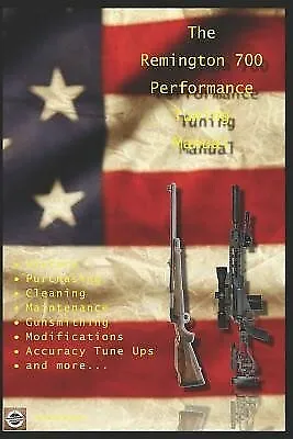 The Remington 700 Performance Tuning Manual Gunsmithing Tips For By Watson David • $37.62