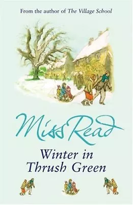 WINTER IN THRUSH GREEN By Miss Read. 9780752877518 • $7.85