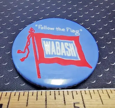 Follow The Flag Wabash Railroad Pin Back Button 1.5  • $15