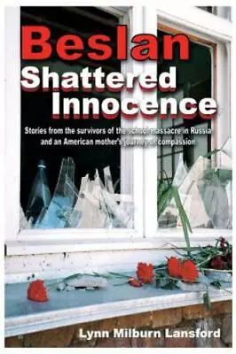 Beslan: Shattered Innocence By Lansford Lynn Milburn • $11.38