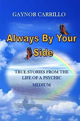Always By Your Side: True Stories From The Life Of A Psyc... By Carrillo Gaynor • £7.63