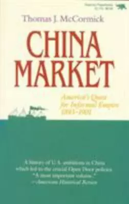 China Market: America's Quest For Informal Empire 1893-1901 • $6.34