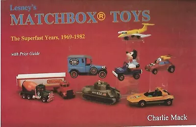 Matchbox Toys The Superfast Years 1969-1982 Price Guide By Charlie Mack • $17.95