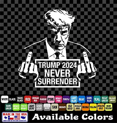 Never Surrender Trump 2024 Sticker Cash Middle Finger America Vinyl Decal • $4.99