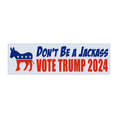 Magnet Don't Be Jackass Vote Donald Trump 2024 10  X 3  Magnetic Bumper Sticker • $7.99