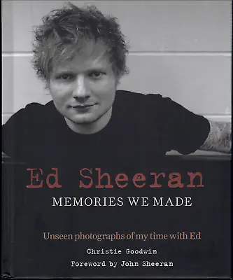 Ed Sheeran - Memories We Made ; By Christie Goodwin - EXCELLENT Hardcover Book • $23.95