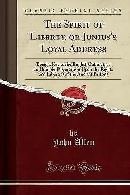 The Spirit Of Liberty Or Junius's Loyal Address B • £15.16