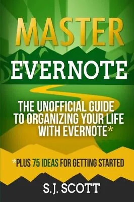 Master Evernote: The Unofficial Guide To Organi. Scott<| • $35.35