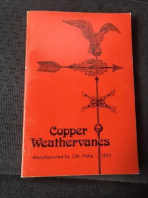 Copper Weather Vanes Manufactured By J.W. Fiske 1893 Soft Cover 1971 • $49.99