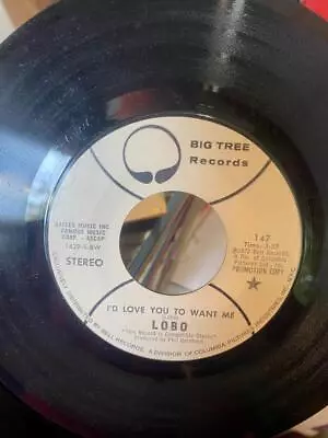 7  45 Rpm Promo Lobo I'd Love You To Want Me Big Tree Records 147 1972 Nm/m • $3