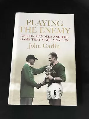 Playing The Enemy: Nelson Mandela And The Game That Made A Nation By John Carlin • £8.95
