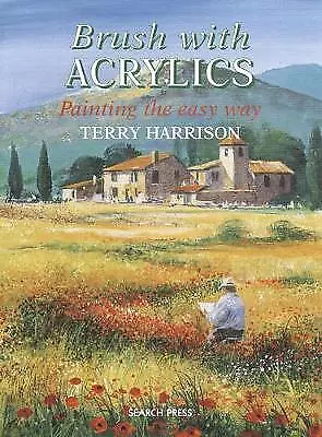 Brush With Acrylics: Painting The Easy- 9781844480081 Paperback Terry Harrison • £4.31