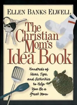 The Christian Mom's Idea Book: Hundreds Of Ideas Tips And Acti • $9.10