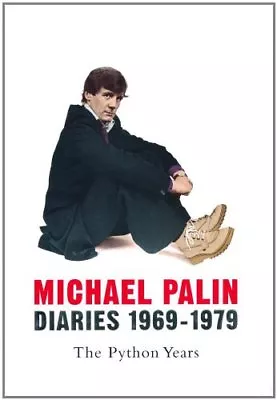 Diaries 1969-1979: The Python Years By Michael Palin. 9780297844365 • £3.62