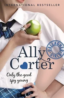Gallagher Girls: Only The Good Spy Young By Ally Carter (Paperback) Great Value • £3.07