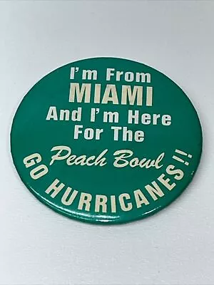 Vintage “I’m From Miami And I’m Here For The Peach Bowl” Go Hurricanes!! Button • $9.95