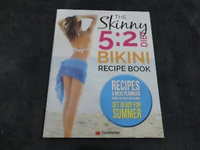 THE SKINNY 5:2 DIET BIKINI BODY RECIPE BOOK ' CookNation - PAPERBACK BOOK • $15