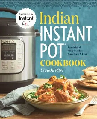 Indian Instant Pot(R) Cookbook : Traditional Indian Dishes Made Easy And Fast By • $5.95