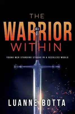 Warrior Within Young Men Standing Strong In A Reckless World 9781641232944 • £14.62