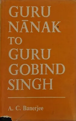 £15 • Buy Guru Nanak To Guru Gobind Singh A. C. Banerjee