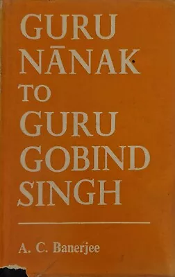 £15 • Buy Guru Nanak To Guru Gobind Singh A. C. Banerjee