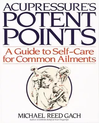 Acupressure's Potent Points: A Guide To Self-Care For Common Ailments • $5.66
