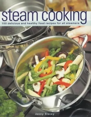 Steam Cooking: 100 Delicious And Healthy Food Rece... By Stacey Jenny Paperback • $10.10