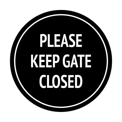 Circle Please Keep Gate Closed Sign • $15.49