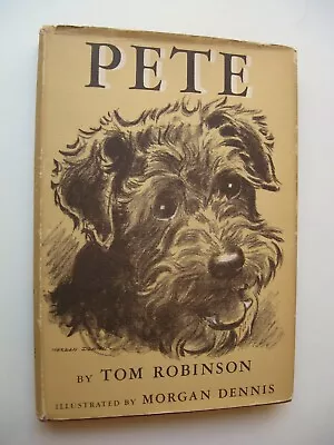 PETE Tom Robinson HC/DJ 1941 Stated 1st Edition ILLUS Morgan Dennis AIREDALE - 3 • $125