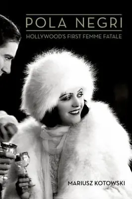 Pola Negri: Hollywood's First Femme Fatale By Kotowski Mariusz • $5.89