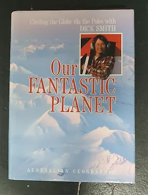 Our Fantastic Planet By Dick Smith Hardcover Book • $25