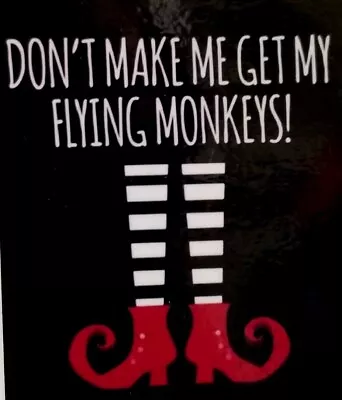 Don't Make Me Get My Flying Monkeys! Witch Legs Oz   - MAGNET • $4.73