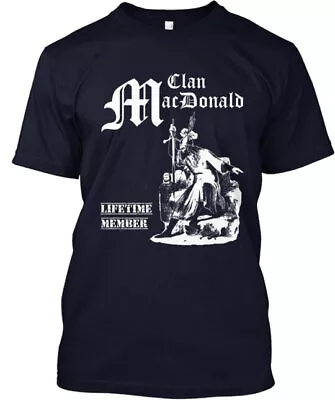 Clan Macdonald Lifetime Member Tee T-shirt Made In The USA Size S To 5XL • $22.99