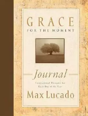 Grace For The Moment Journal - Hardcover By Lucado Max - GOOD • $5.38